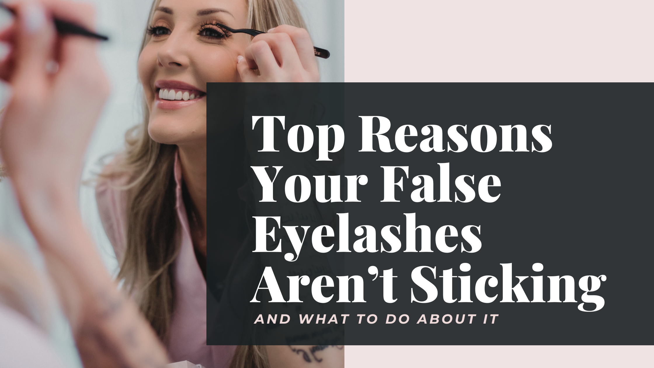 6 Reasons Your False Eyelashes Won't Stay Put (& What To Do About It)