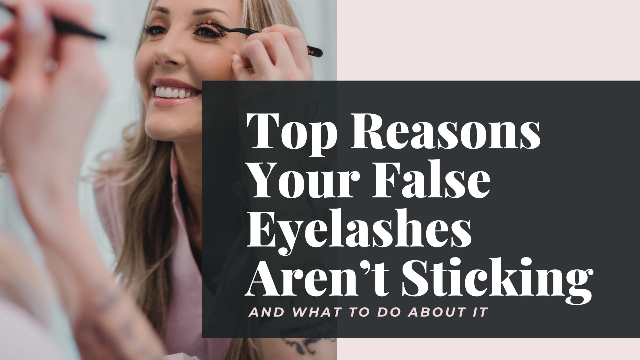 6 Reasons Your Lashes Won't Stay Put (& What To Do About It) - Updated September 2024